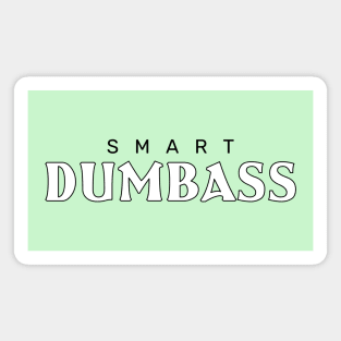 Smart dumbass Magnet